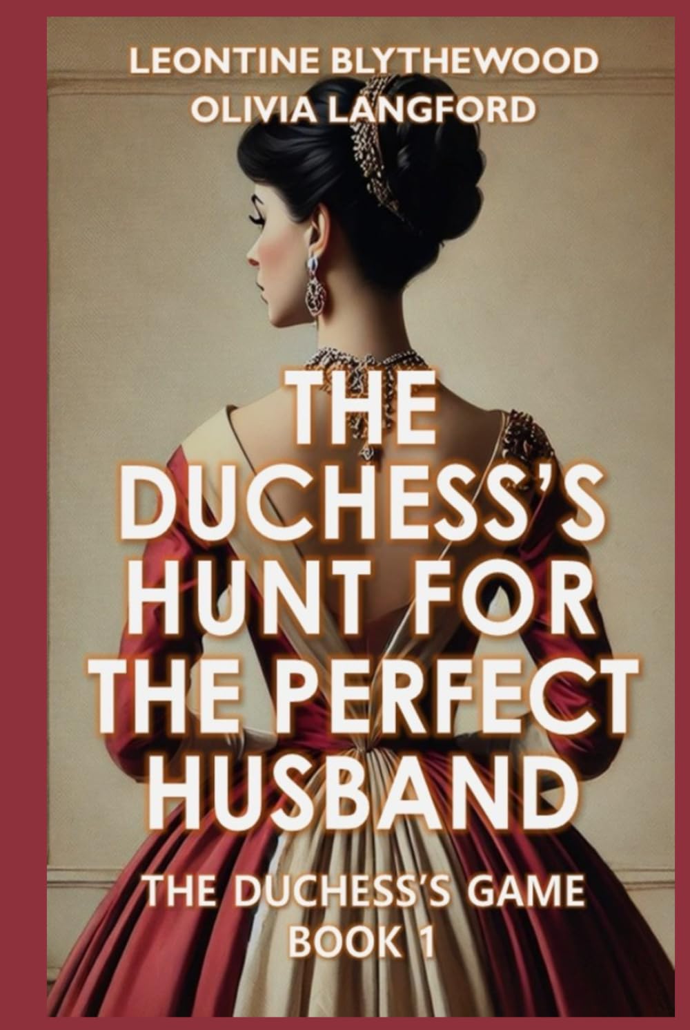 The Duchess's Hunt for the Perfect Husband: Scandals, Schemes, and Secrets Regency Romance (The Duchess's Game)