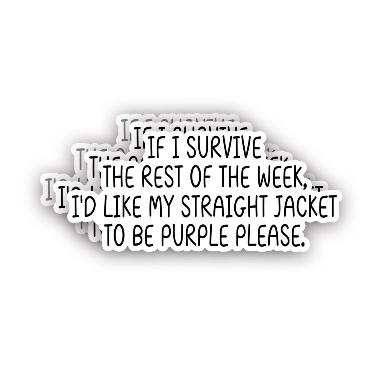 (3Pcs) If I Survive The Rest of The Week I'd Like My Straight Jacket to Be Purple Please Sticker Funny Sarcastic Sayings Humorous Quote Vinyl Decal