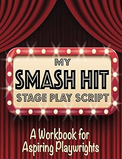 My Smash Hit Stage Play Script: A Workbook For Aspiring Playwrights