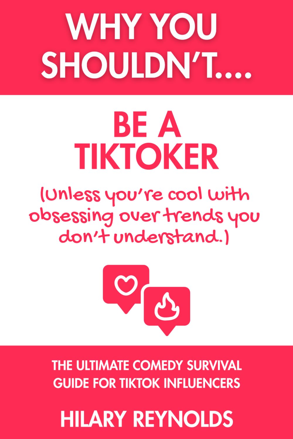 Why You Shouldn't... Be A TikToker (Unless you’re cool with obsessing over trends you don’t understand.)