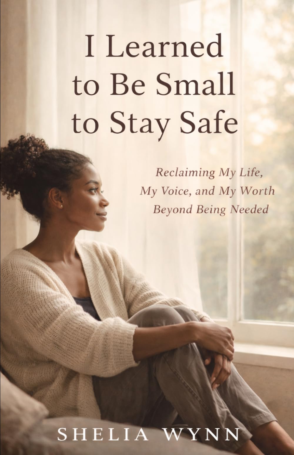 I Learned to Be Small to Stay Safe: Reclaiming My Life, My Voice, and My Worth Beyond Being Needed