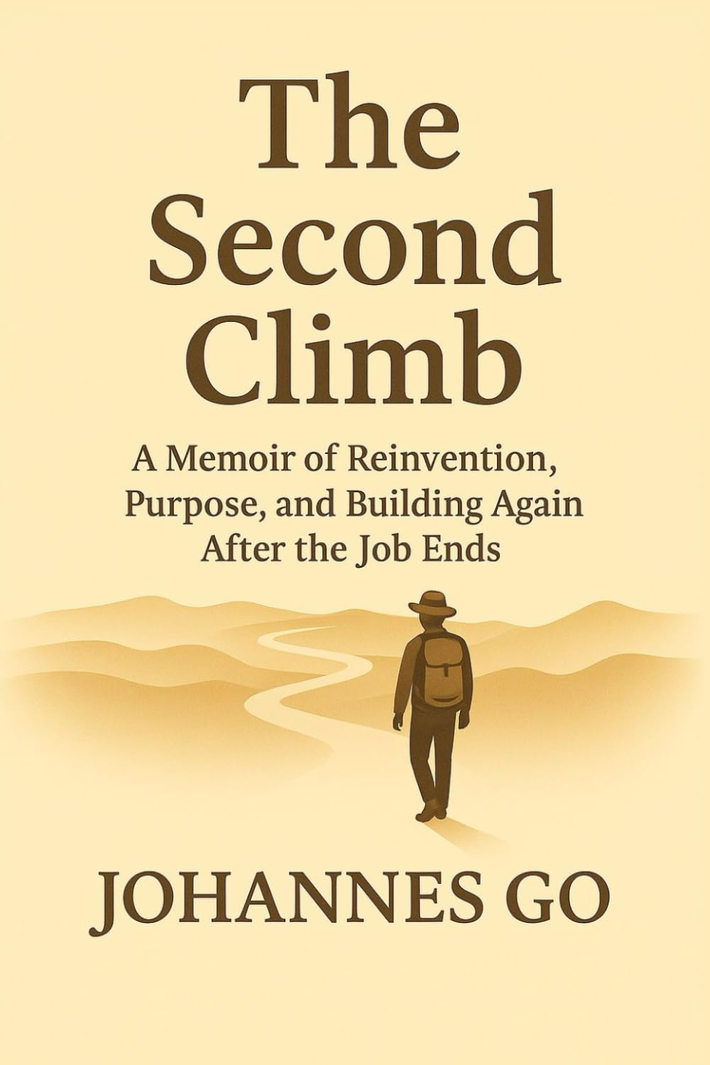 The Second Climb: A Memoir of Reinvention, Purpose, and Building Again After the Job Ends