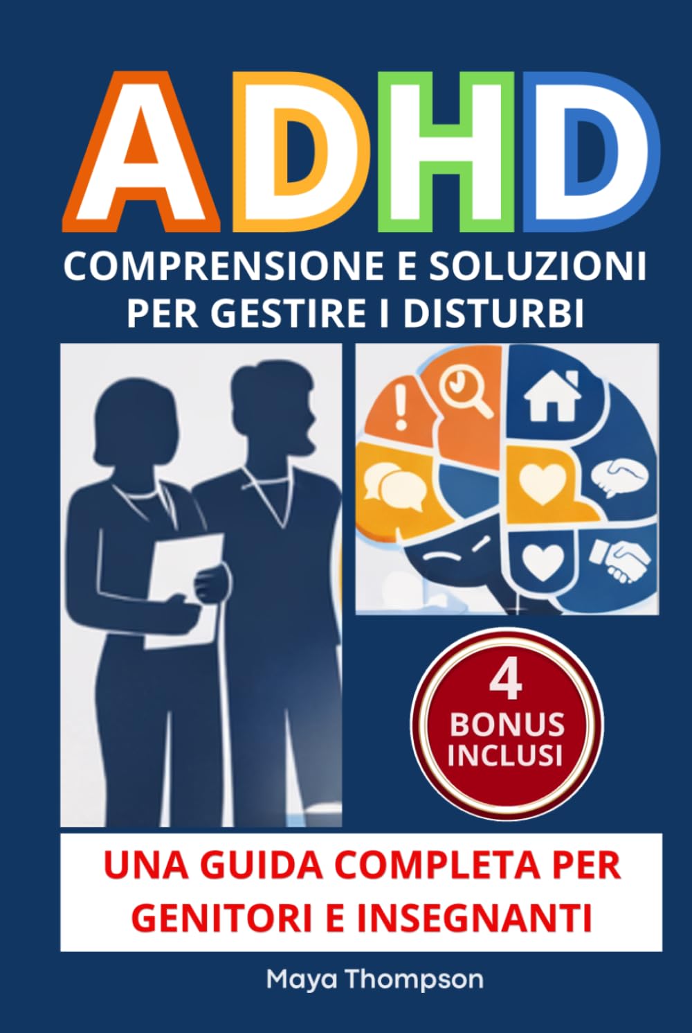 ADHD - Comprensione e Soluzioni per Gestire i Disturbi - Guida Completa per Genitori e Insegnanti con Risposte Chiare, Stategie Efficaci, Strumenti Pratici, Risorse e Normative a Supporto.