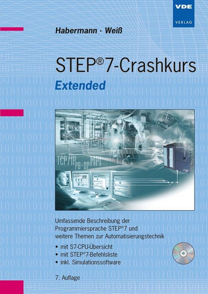 STEP®7-Crashkurs Extended: Umfassende Beschreibung der Programmiersprache STEP7 und weitere Themen zur Automatisierungstechnik • mit S7-CPU-Übersicht ... auf CD-ROM ((60-Tage-Demo))