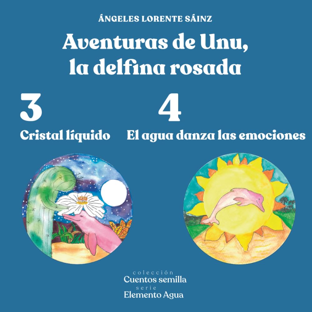 Aventuras de Unu, la delfina rosada: Cristal líquido / El agua danza las emociones (El elemento agua)