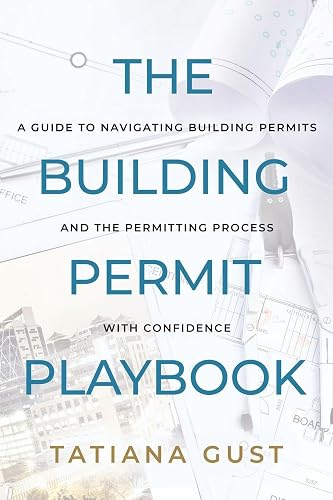 The Building Permit Playbook: A Guide to Navigating Building Permits