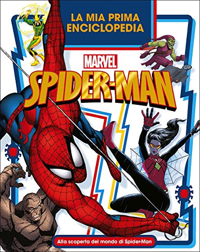 La mia prima enciclopedia Spider-Man. Enciclopedia dei personaggi La mia prima enciclopedia Spider-Man. Enciclopedia dei personaggi