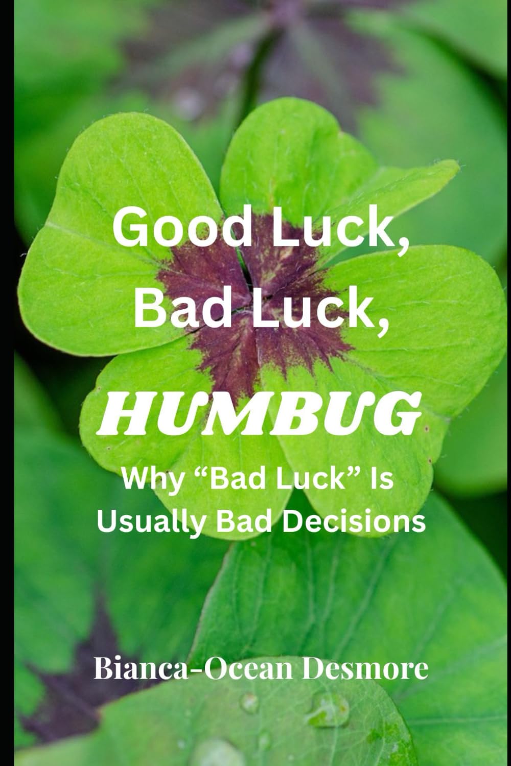 Good Luck, Bad Luck...Humbug: Why “Bad Luck” Is Usually Bad Decisions