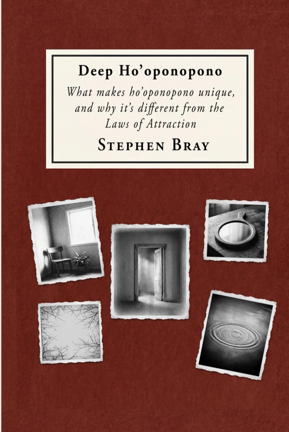 Deep Ho’oponopono: What make ho’oponopono unique, and why it’s different from the Laws of Attraction (The Ho'oponopono Books)