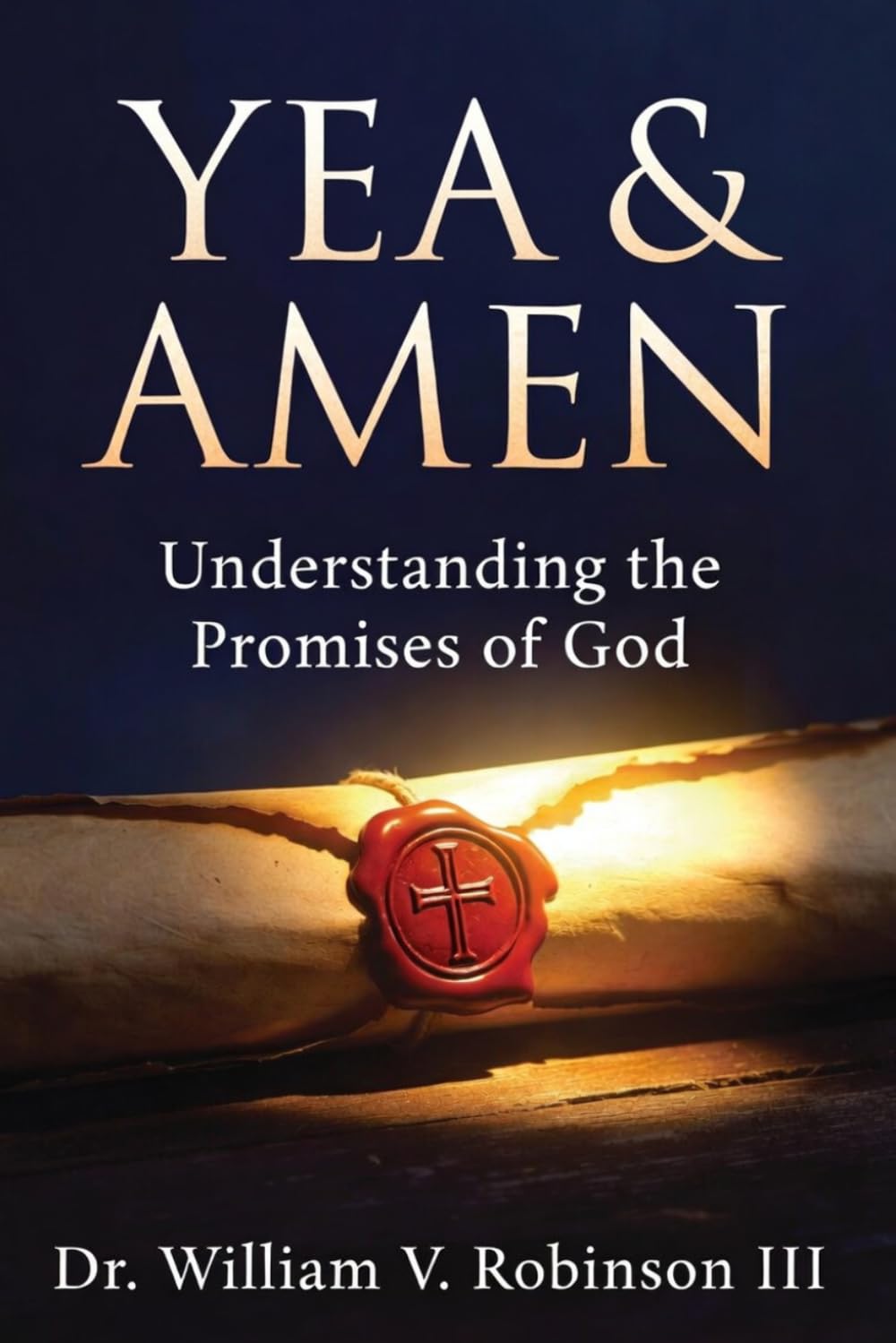 Yea & Amen: “Understanding the Promises of God”: 5 (Foundations of Faith)