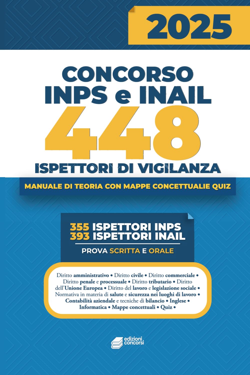 Concorso INPS e INAIL – 448 Ispettori di Vigilanza: Manuale per la preparazione alla prova scritta e orale con teoria, quiz e mappe concettuali