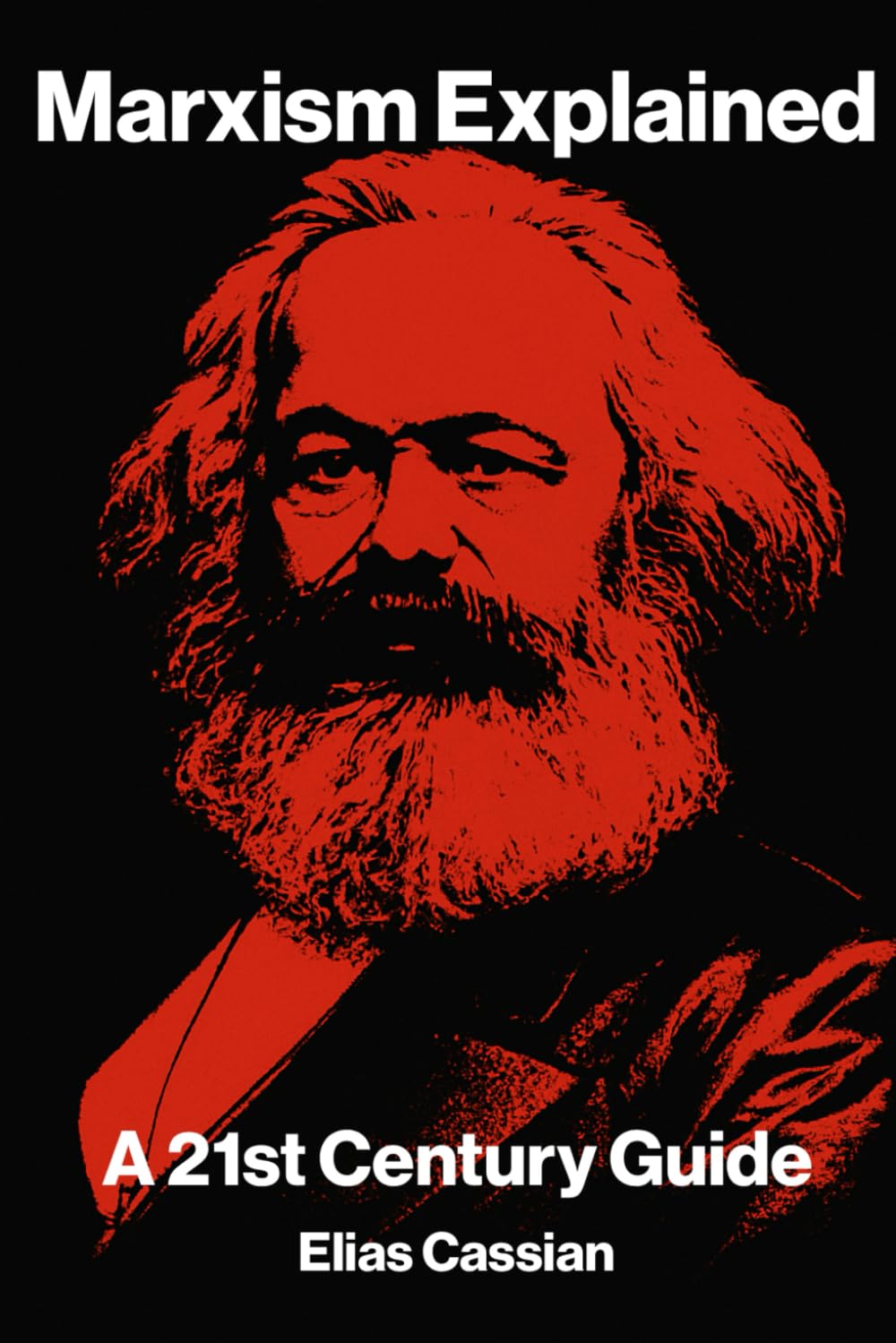 Marxism Explained: A 21st Century Guide