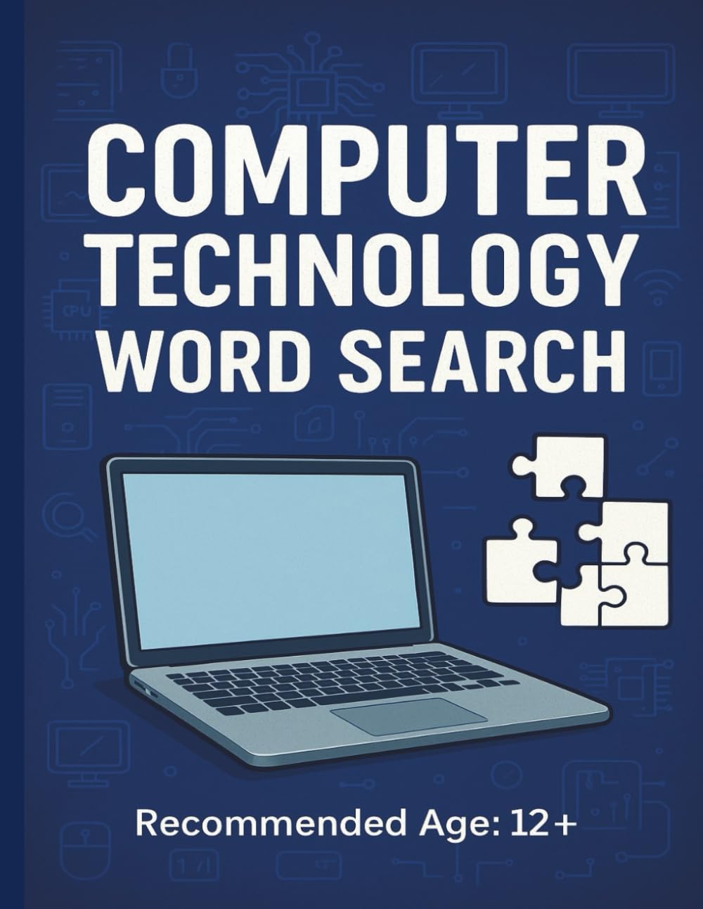 COMPUTER TECNOLOGY WORD SEARCH: 100 Computer Technology Word Search Puzzles for Teens and Adults – Coding, IT, Hardware & Software Terms