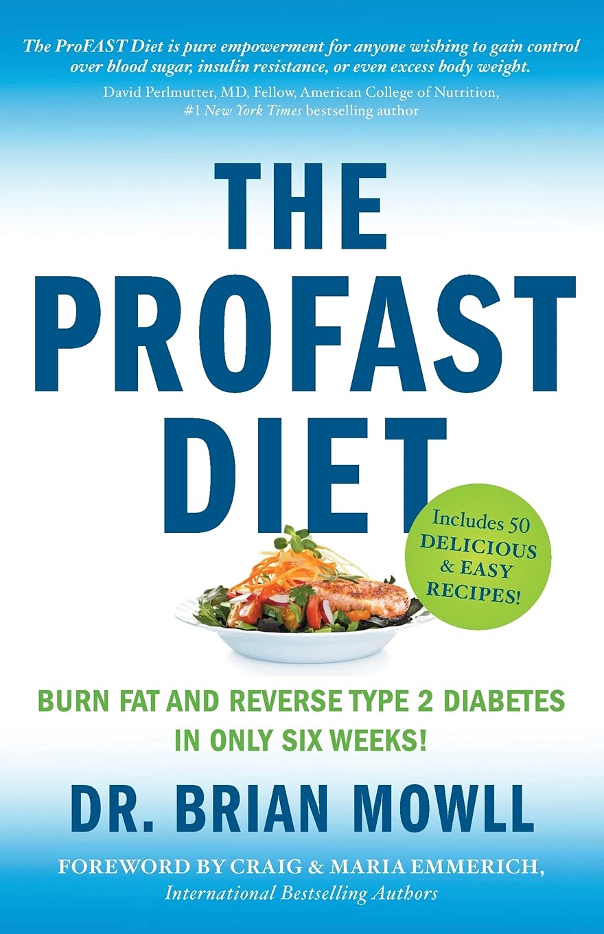 The ProFAST Diet: Burn Fat and Reverse Type 2 Diabetes in Only Six Weeks Paperback – May 16, 2021