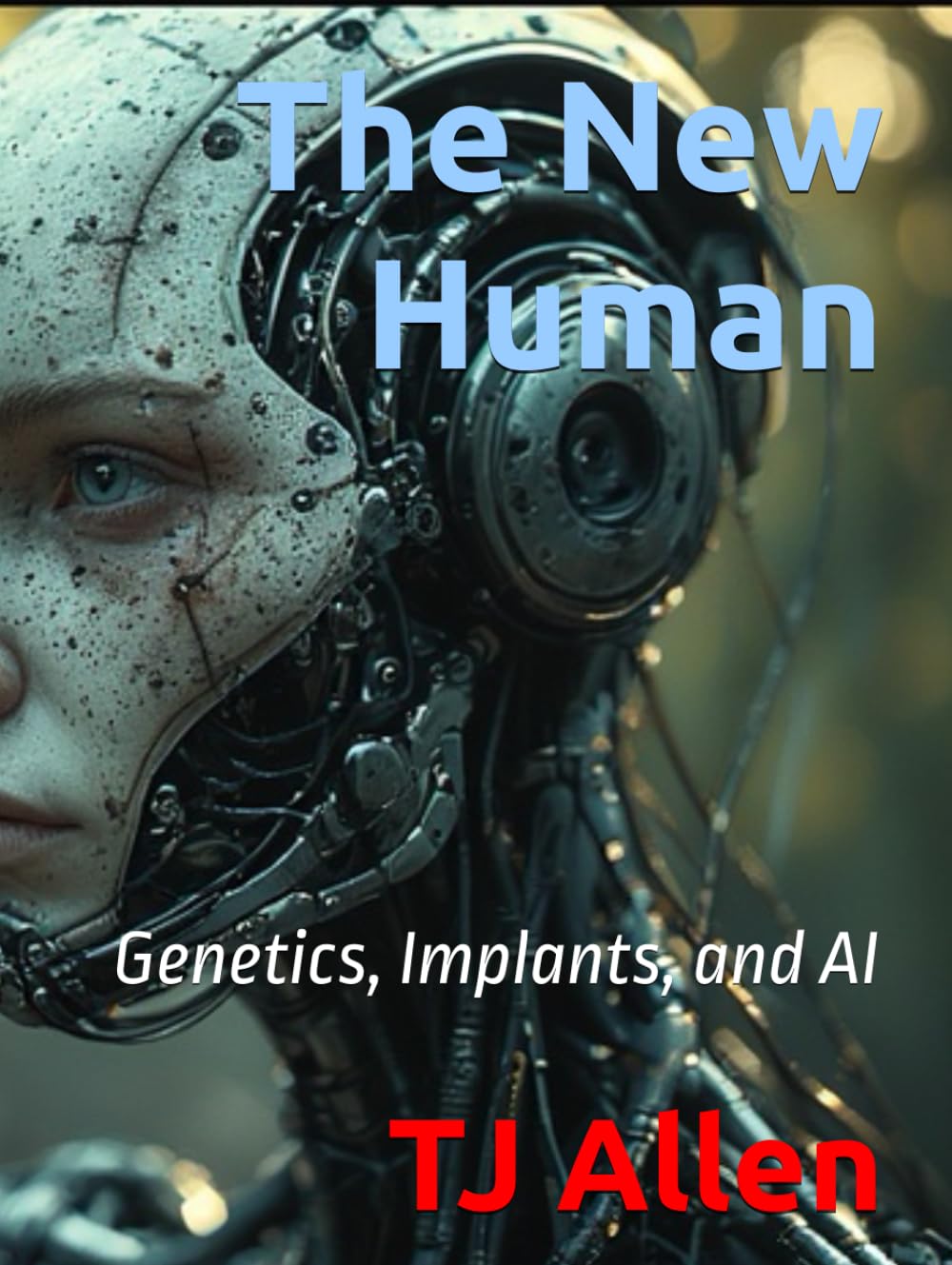The New Human: Genetics, Implants, and AI (The Science of Everything)