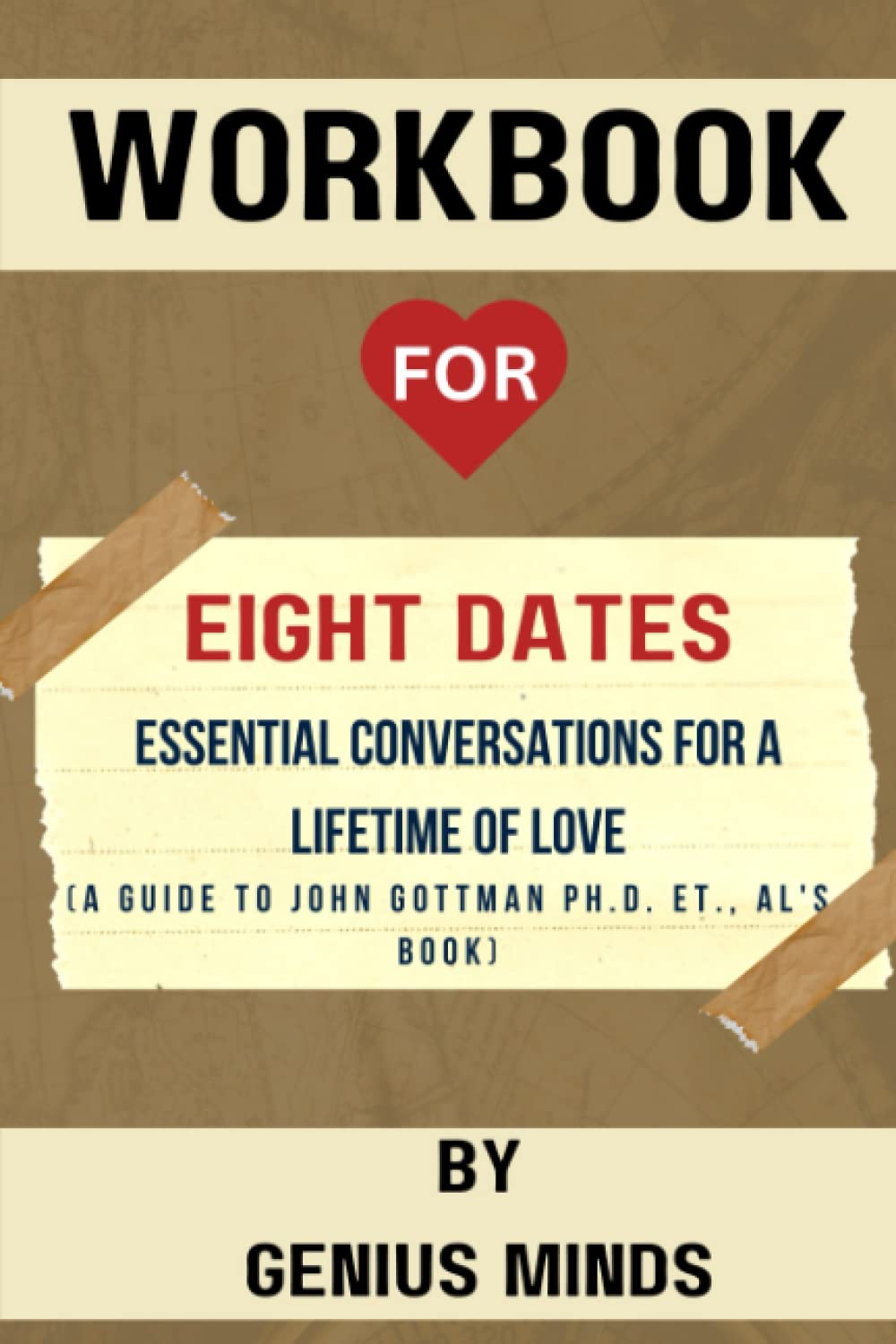 Workbook: Eight Dates: Essential Conversations for a Lifetime of Love (A Guide to John Gottman Ph.D. et al.,’s Book) Paperback – April 26, 2023