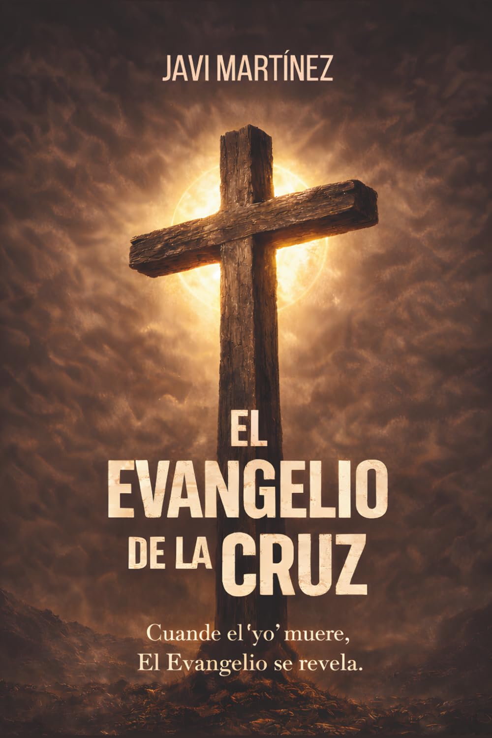 El evangelio de la cruz: Donde el yo muere, el Evangelio se revela