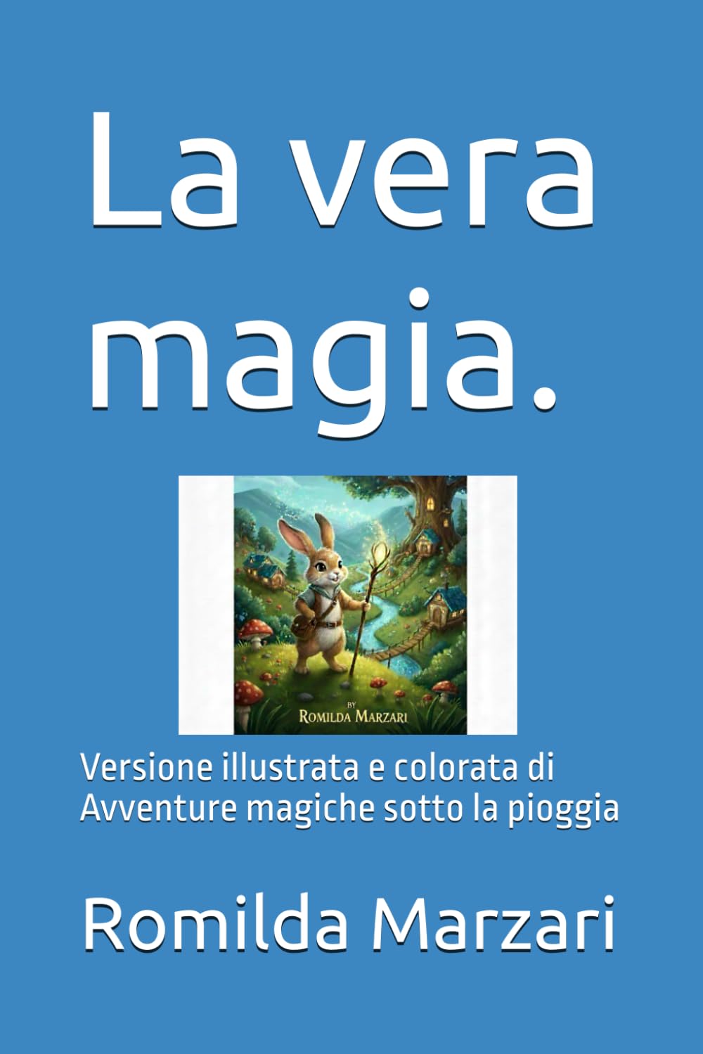 La vera magia.: Versione illustrata e colorata di Avventure magiche sotto la pioggia