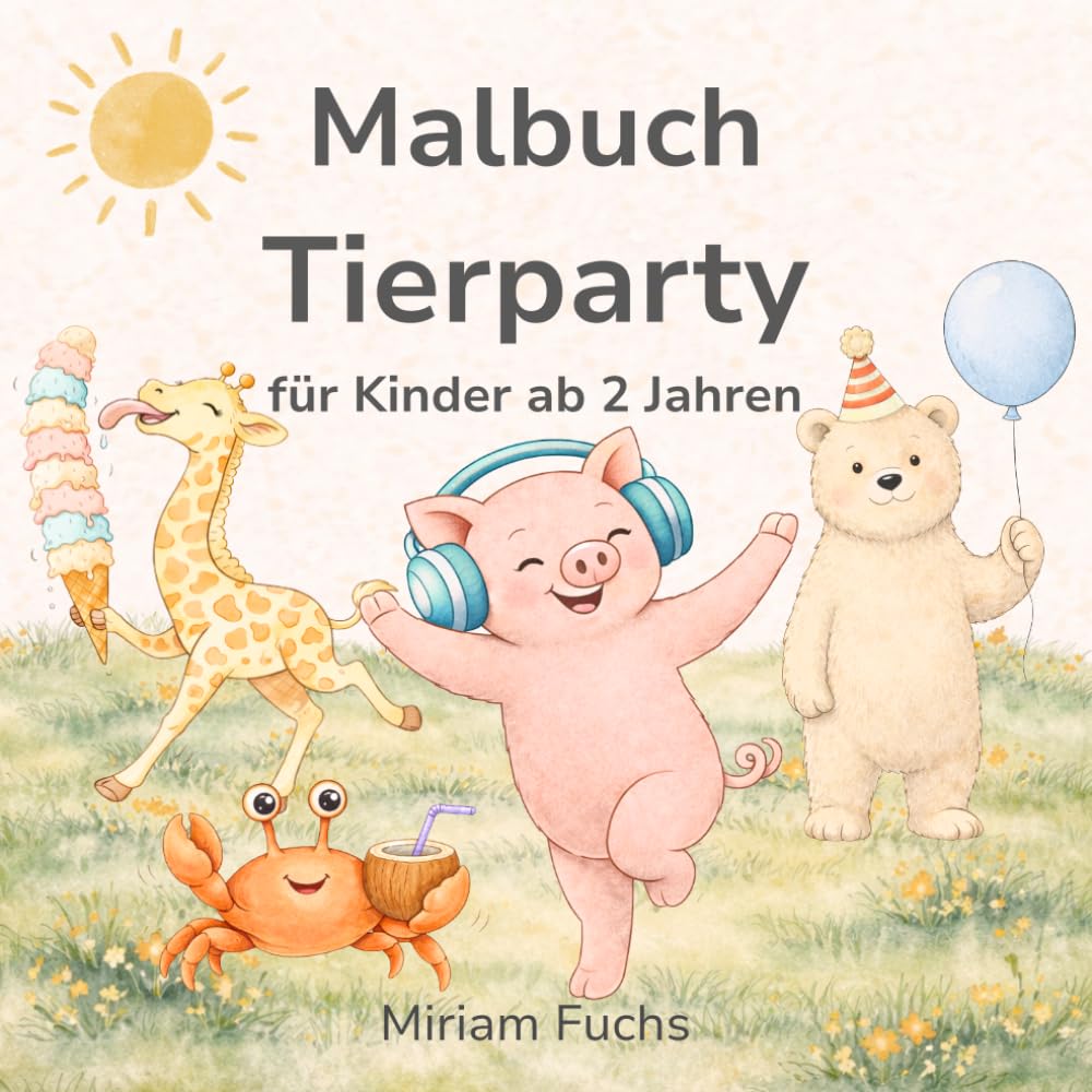 Malbuch Tierparty: Für kleine Tierliebhaber, die gerne ausmalen (Malbücher für kleine Künstler)