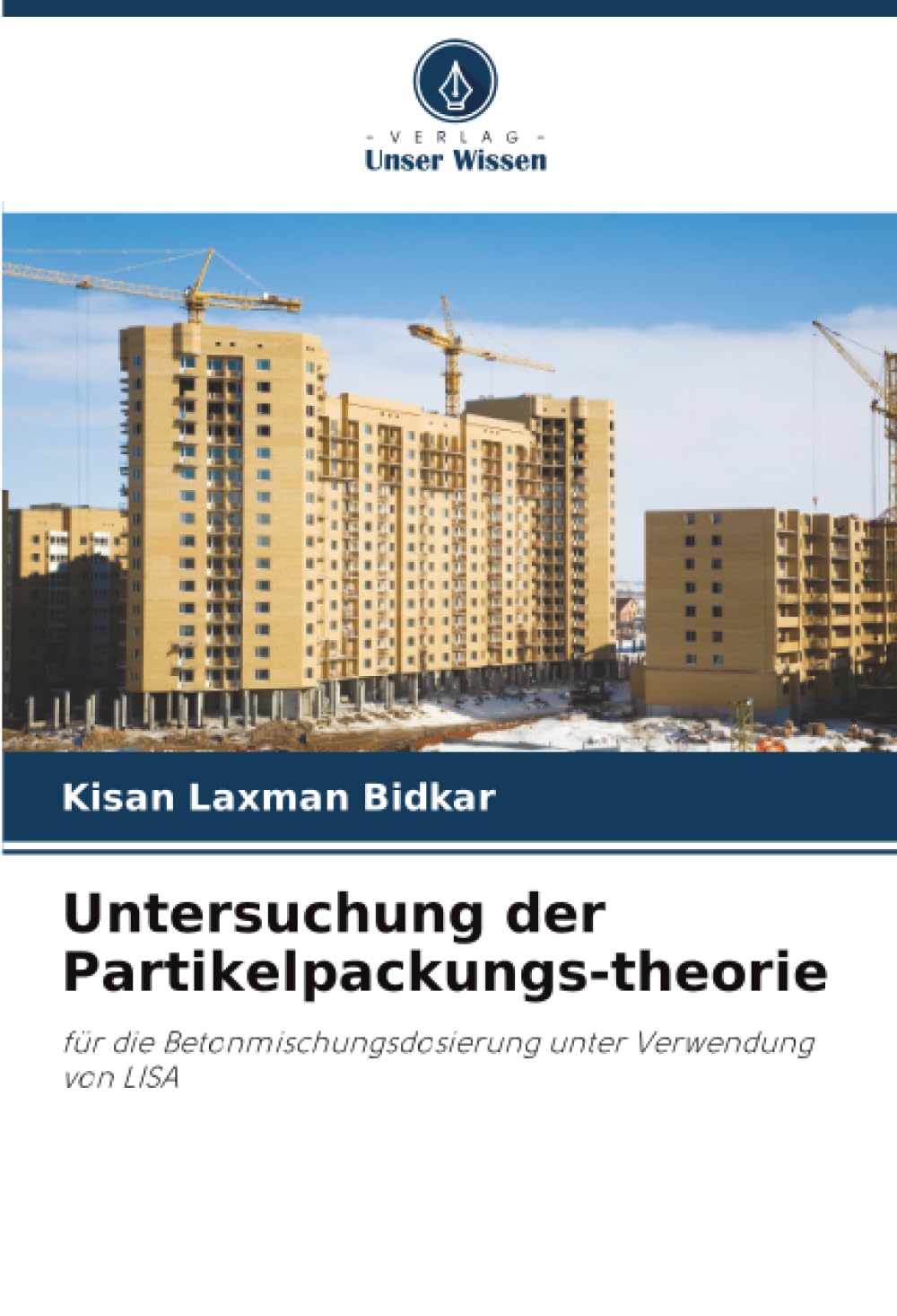 Untersuchung der Partikelpackungs-theorie: für die Betonmischungsdosierung unter Verwendung von LISA