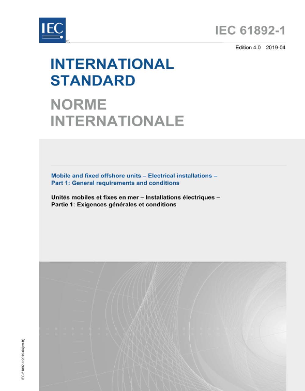 IEC 61892-1 Ed. 4.0 b:2019, Quarta Edizione: Unità offshore mobili e fisse - Impianti elettrici - Parte 1: Requisiti e condizioni generali