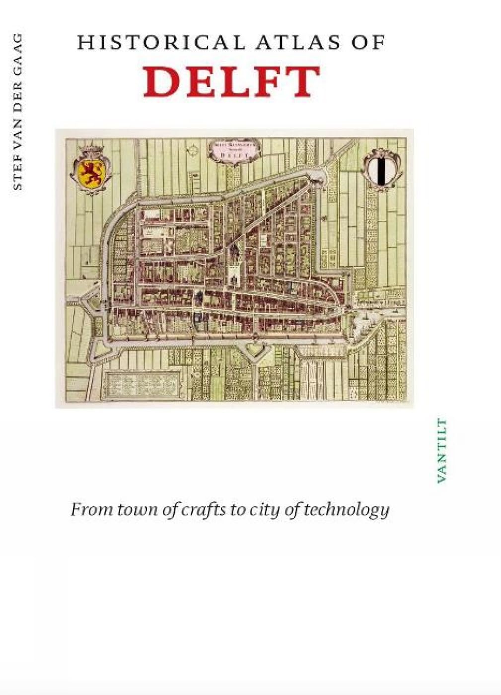 Historical Atlas of Delft: From town of crafts to city of technology Paperback – 20 February 2024