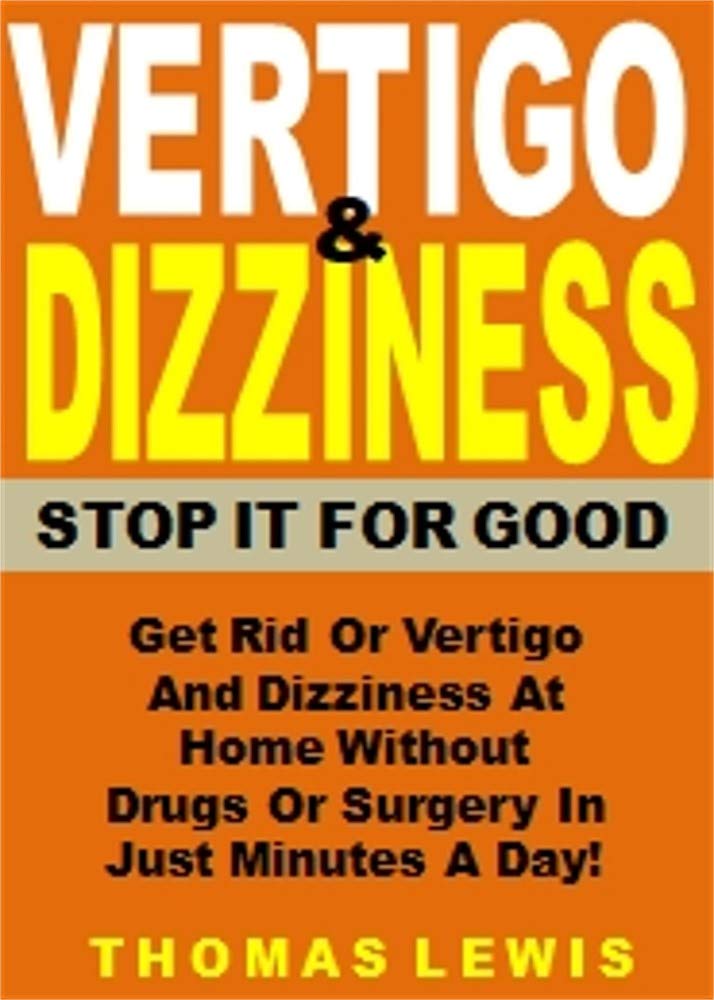 Vertigo & Dizziness Stop It For Good Get Rid Or Vertigo And