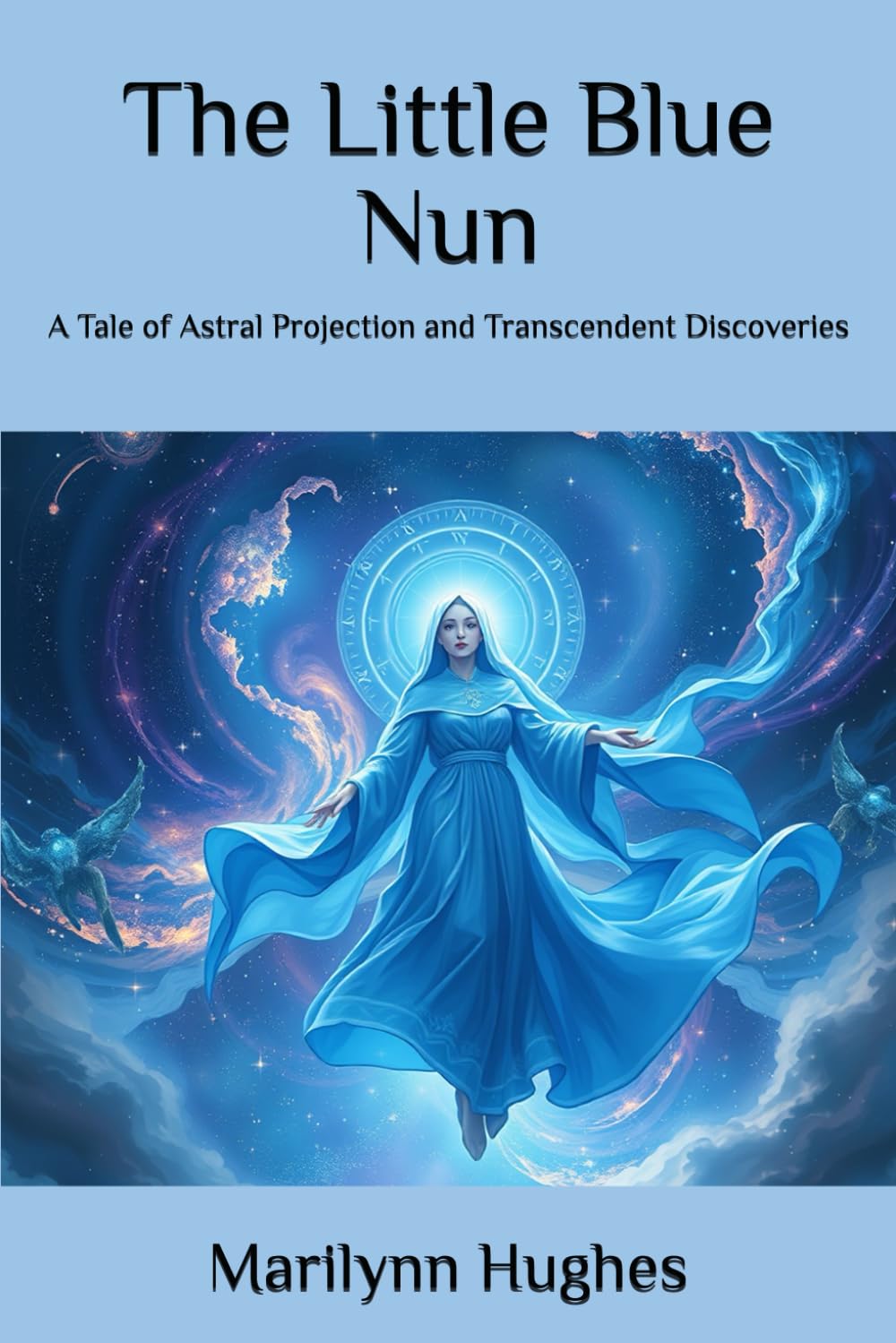 The Little Blue Nun: A Tale of Astral Projection and Transcendent Discoveries: 12 (The Mysteries of the Redemption: A Treatise on Out-of-Body Travel and Mysticism Series)