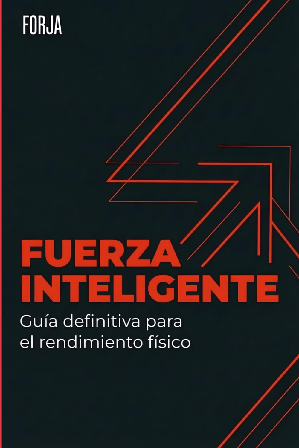 Fuerza Inteligente: Periodización y programación del entrenamiento para ganar músculo, fuerza y rendimiento sin estancarte