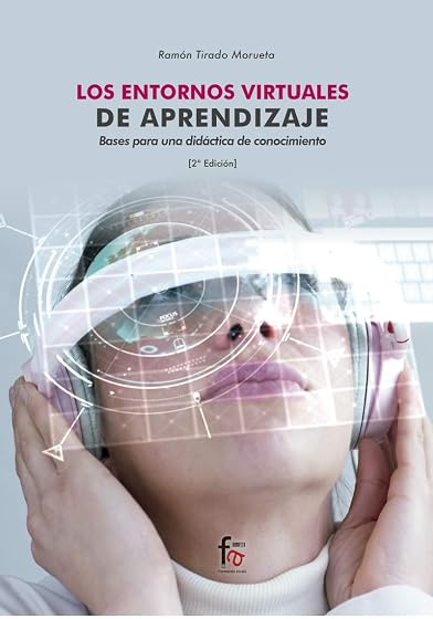 LOS ENTORNOS VIRTUALES DE APRENDIZAJE. BASES PARA UNA DIDÁCTICA DEL CONOCIMIENTO. 2º EDICIÓN