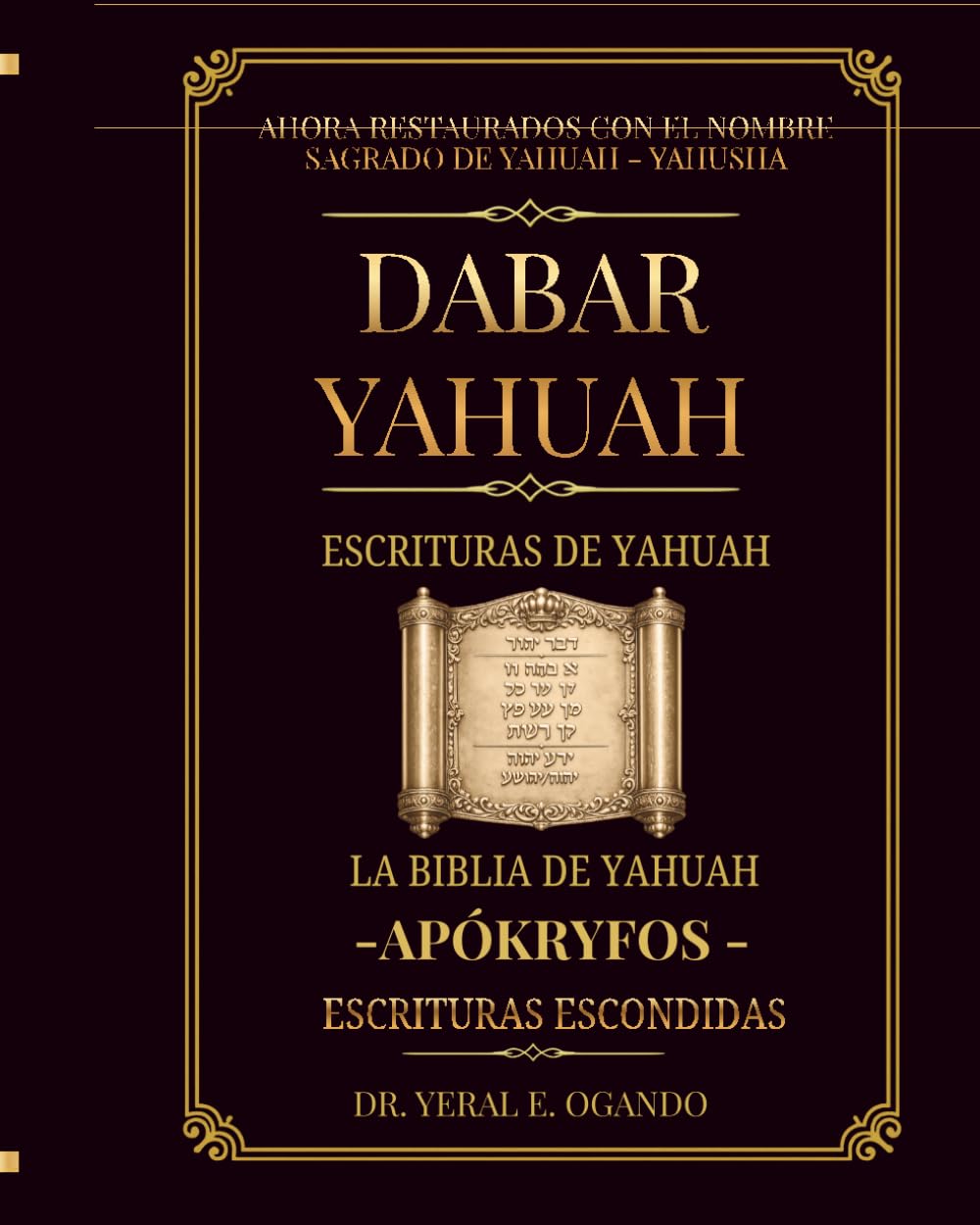 Dabar Yahuah - Escrituras de Yahuah: La Biblia de Yahuah - Apókryfos - Escrituras Escondidas (Dabar Yahuah Yahuah Scriptures)