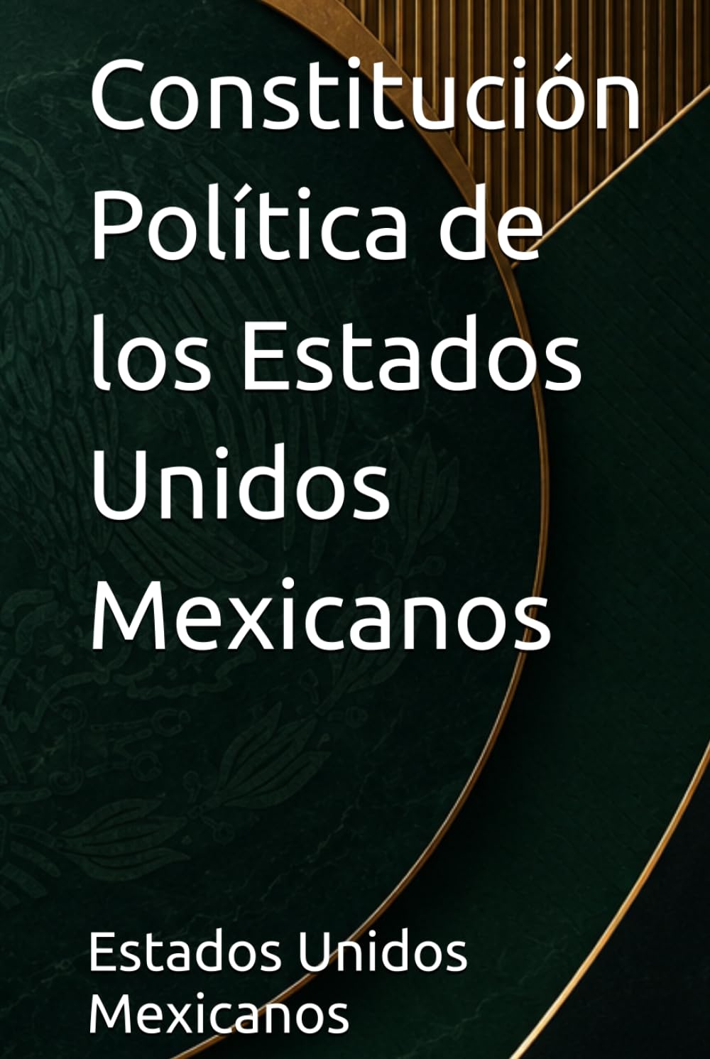 Constitución Política de los Estados Unidos Mexicanos