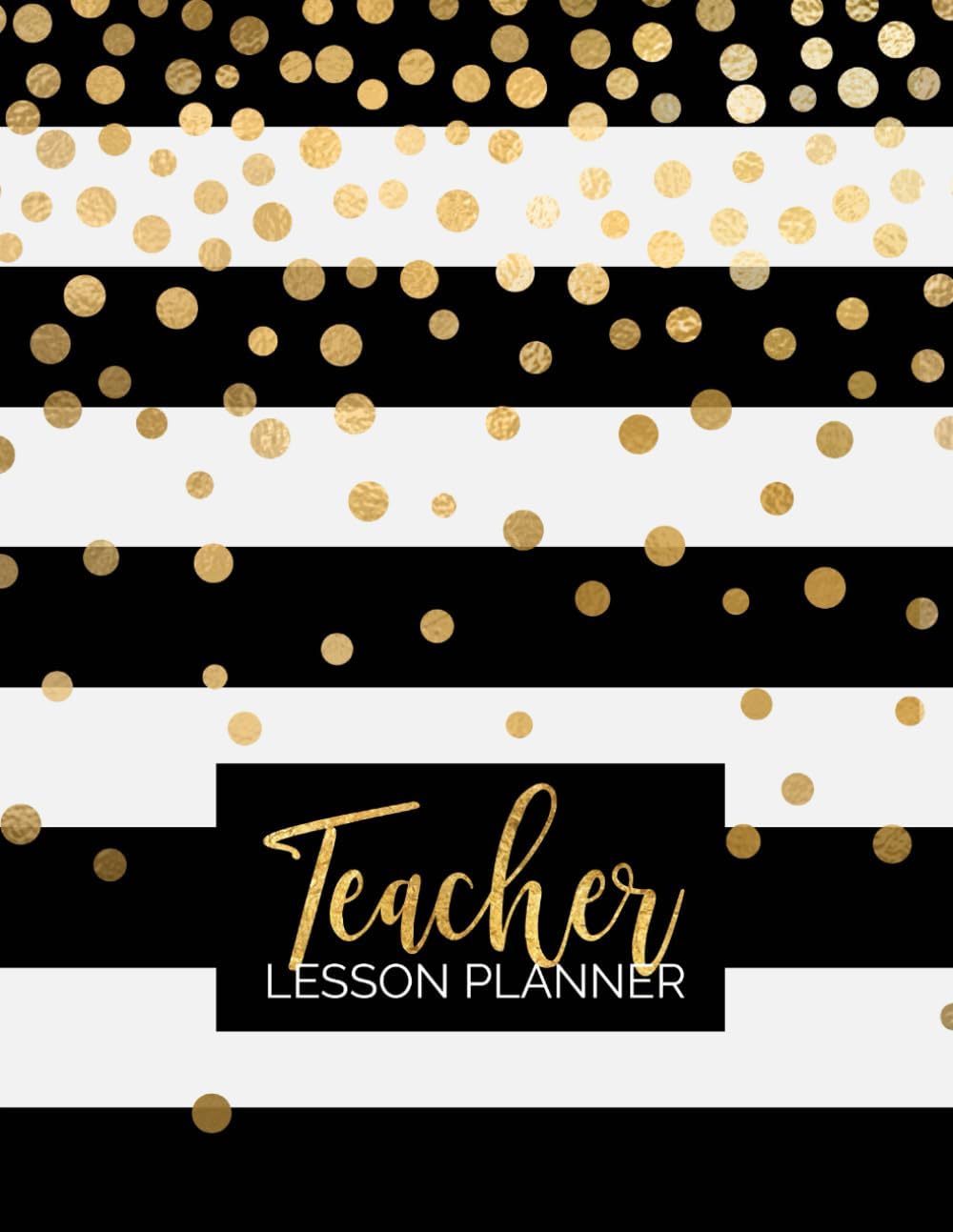 Teacher Lesson Planner: Weekly and Monthly Calendar Agenda | Academic Year August - July | Includes Quotes & Holidays | Gold Black White Striped (2019-2020)