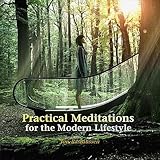 Practical Meditations for the Modern Lifestyle