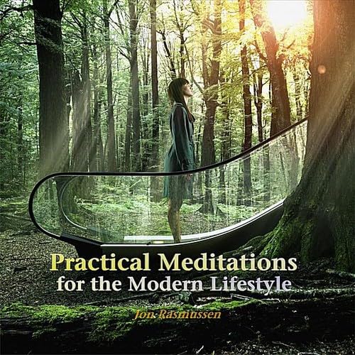 Practical Meditations for the Modern Lifestyle