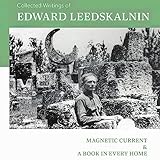 The Collected Writings of Edward Leedskalnin: Magnetic Current & a Book in Every Home