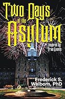 Two Days at the Asylum 1946664235 Book Cover