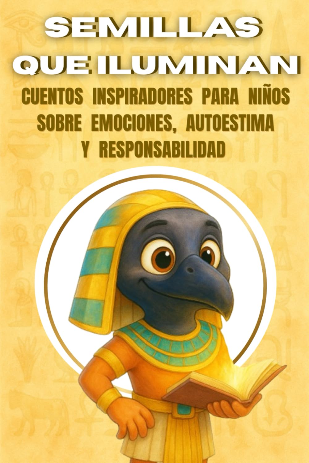 Semillas que iluminan: Cuentos inspiradores para niños sobre emociones, autoestima y responsabilidad