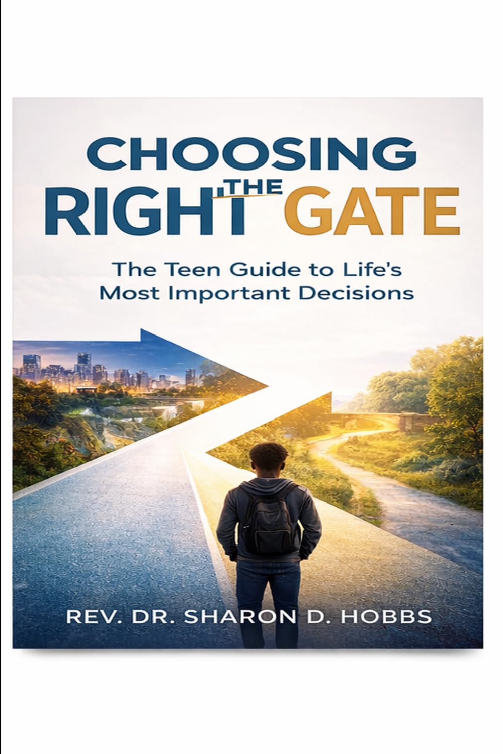 Choosing the Right Gate: The Teen Guide to Life's Most Important Decisions