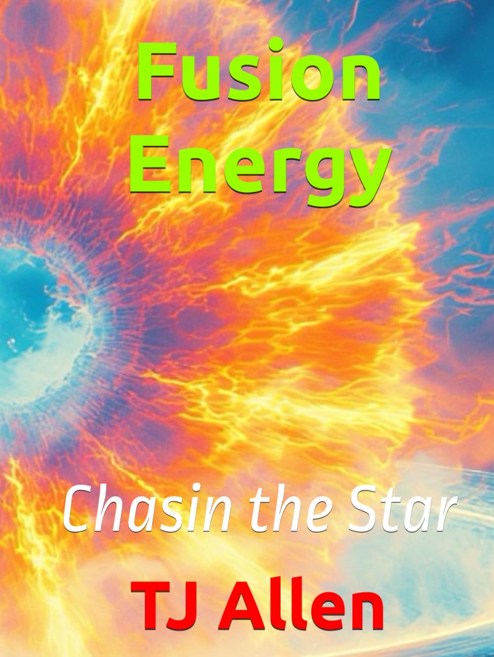 Fusion Energy: Chasin the Star (The Science of Everything)