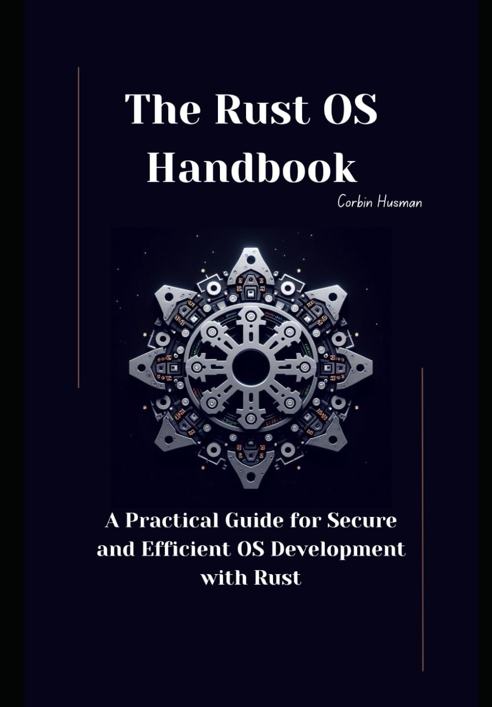 The Rust OS Handbook: A Practical Guide for Secure and Efficient OS Development with Rust