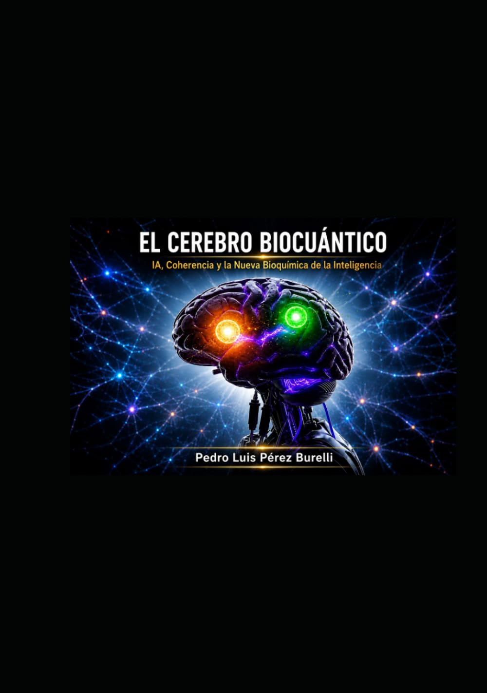 EL CEREBRO BIOCUÁNTICO: IA, Coherencia y la Nueva Bioquímica de la Inteligencia