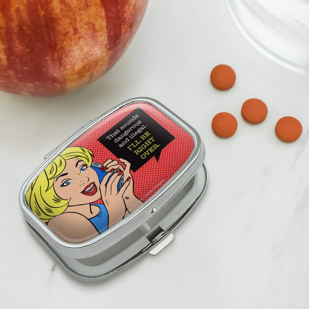 Sounds Dangerous and Illegal I'll Be Right Over Funny Humor Rectangle Pill Case Trinket Gift Box
