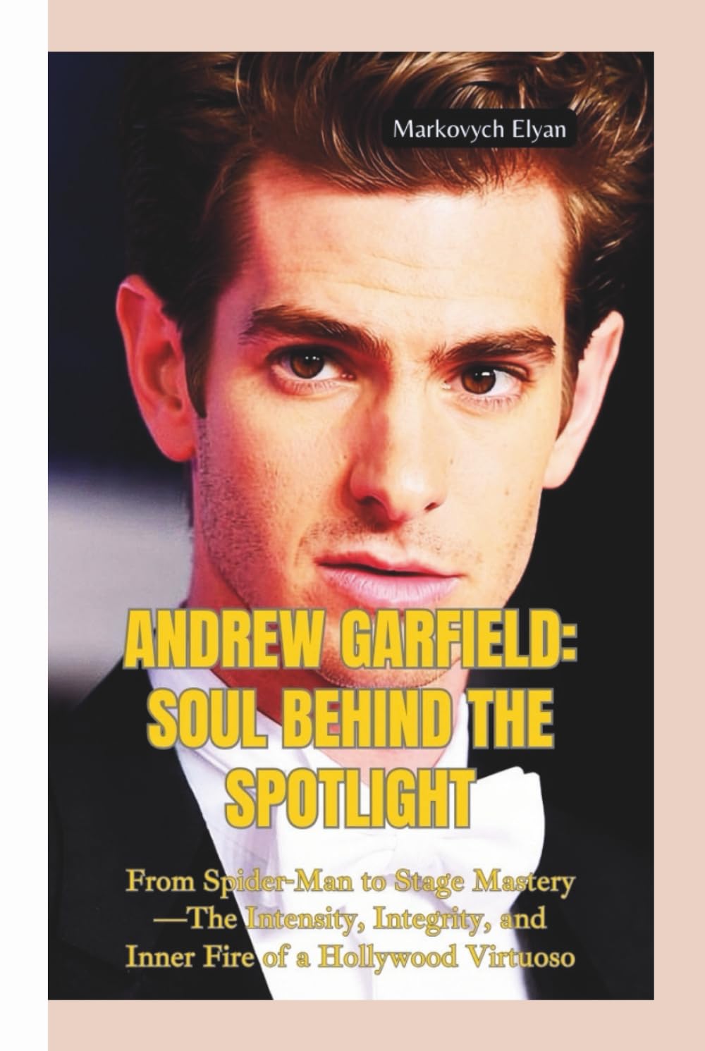 Biographie Andrew Garfield l'art d'un virtuose édition de collection pour cinéphile