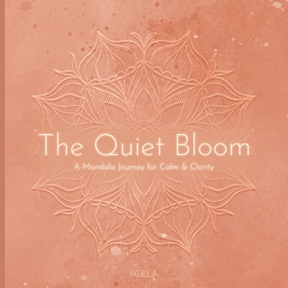 The Quiet Bloom: A Mandala Journey for Calm & Clarity | 45 Hand-Drawn Mandalas for Mindful Coloring