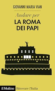 Andare per la Roma dei papi (Ritrovare l'Italia)