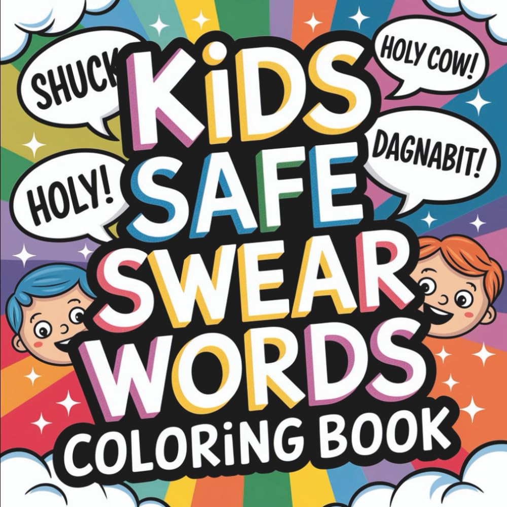 Kids Safe Swear Words Coloring Book: 55 Silly Alternatives to Swearing — Big, Bold & Easy Coloring Pages with Clean Humor & Family-Friendly Laughs (Bold & Easy Kids Safe Swear Words)