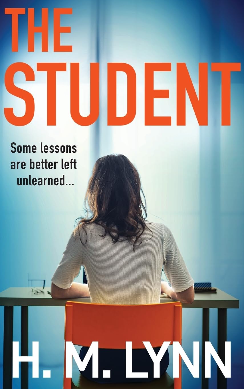 The Student: A darkly compelling psychological thriller from H. M. Lynn