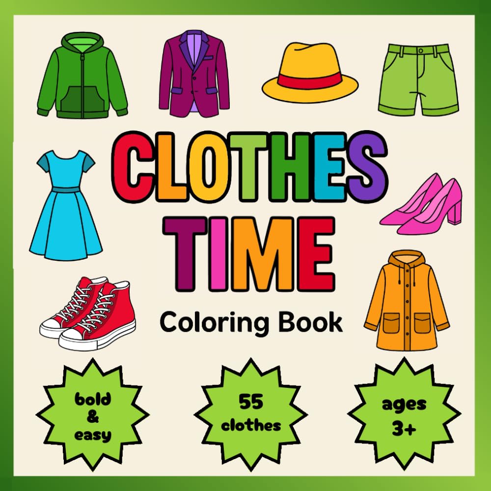 CLOTHES TIME: Coloring Book with Names | 55 Cute Clothes to Color | bold outlines: Fun and Educational Coloring Pages | format 8.25'' x 8.25'' (Coloring Book - thick outline)