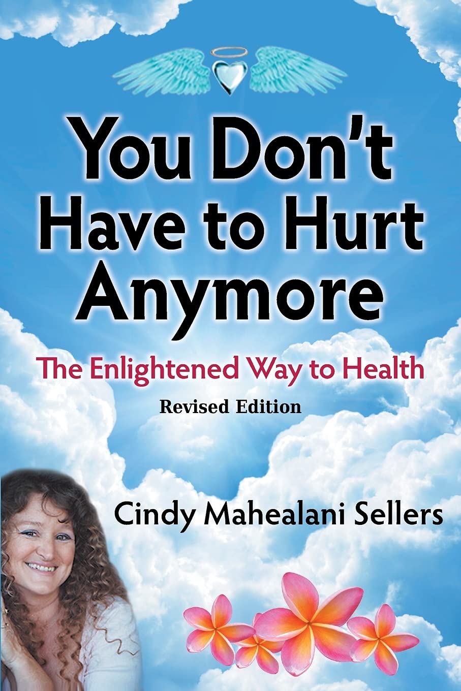 You Don't Have to Hurt Anymore: The Enlightened Way to Health